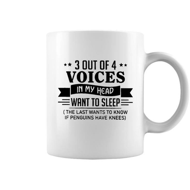 3 Out Of 4 Voices In My Head Want To Sleep Funny  Coffee Mug