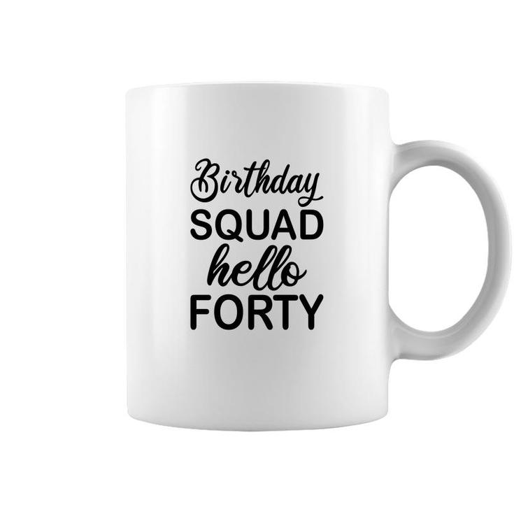 40Th Birthday 1982 Birthday Squad Hello Forty Coffee Mug