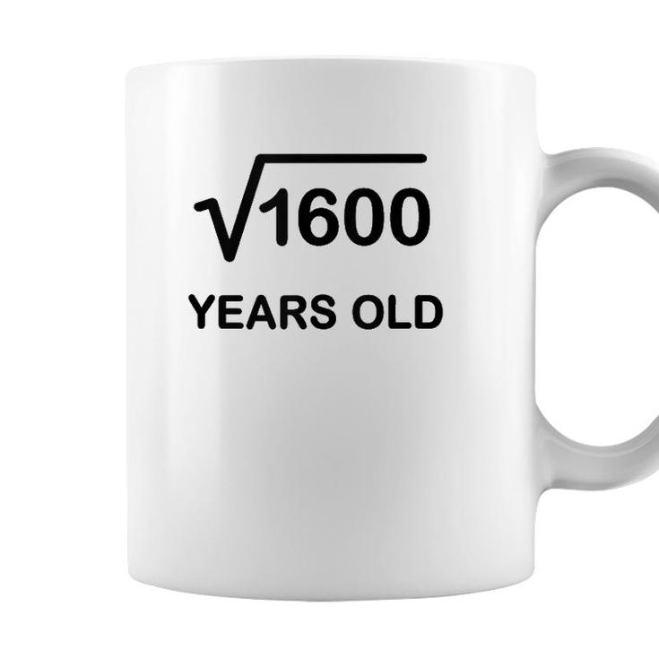 40Th Birthday Square Root Of 1600 Math 40 Years Old Coffee Mug