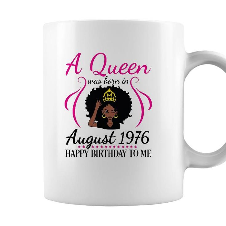 A Queen Was Born In August 1976 Happy Birthday 45 Years Old Coffee Mug