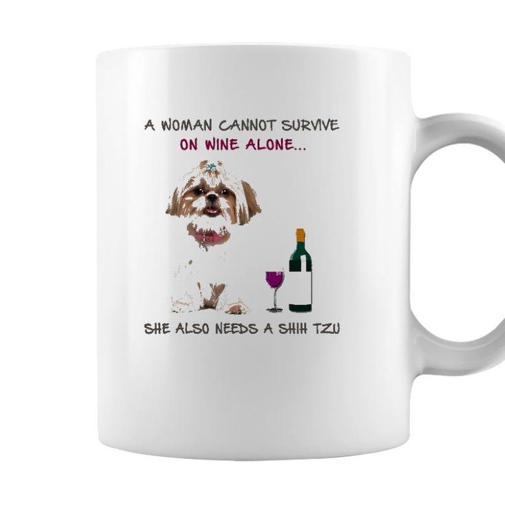A Woman Cannot Survive On Wine Alone She Also Needs A Shih Tzu Coffee Mug