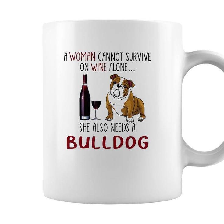 A Woman Cannot Survive On Wine Alone She Also Needs Bulldog Coffee Mug