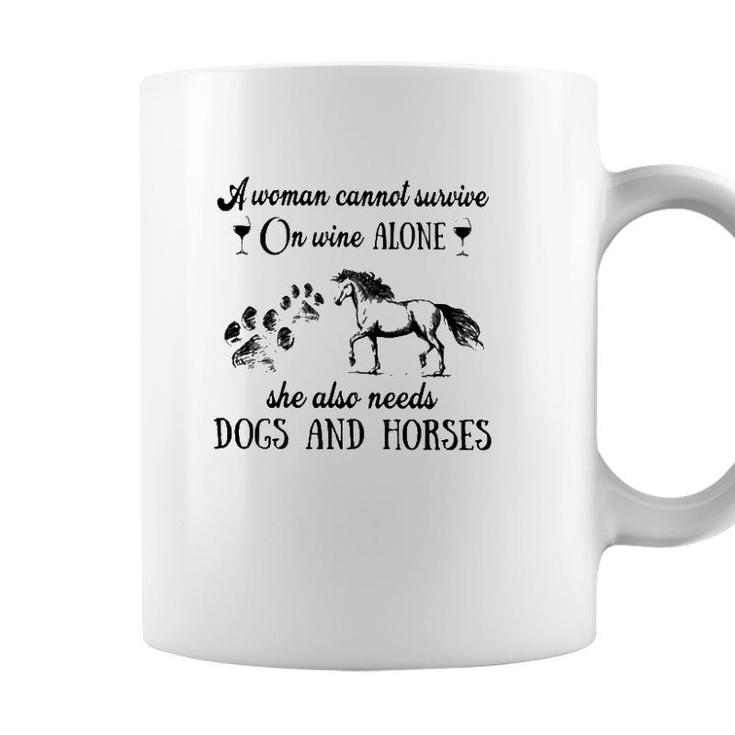 A Woman Cannot Survive On Wine Alone She Also Needs Dogs And Horses Coffee Mug