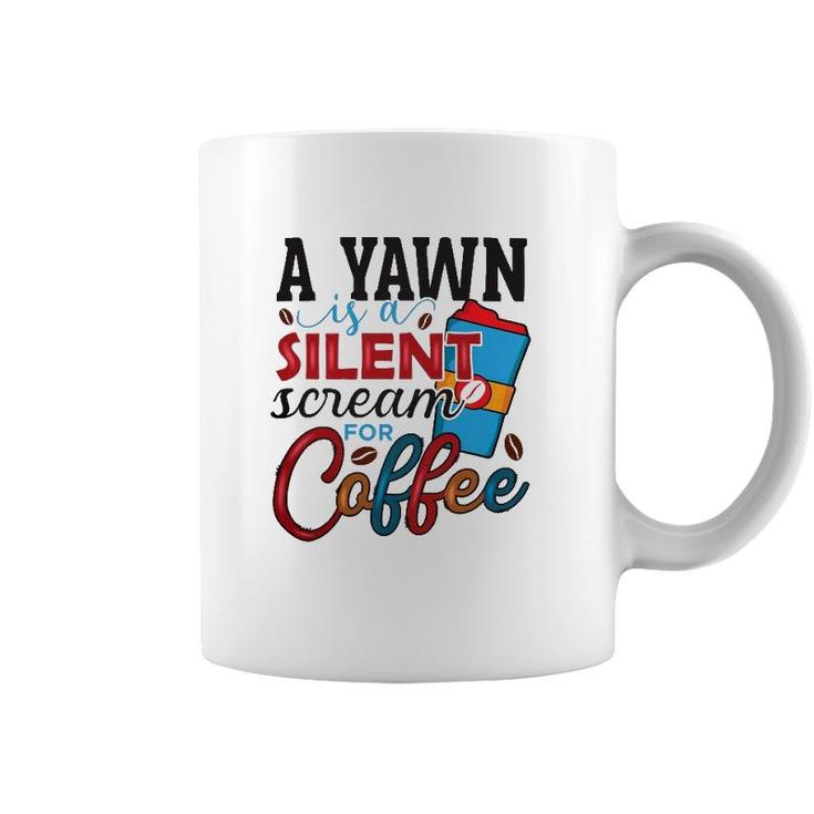 A Yawn Is A Silent Scream For Coffee Classic Coffee Mug