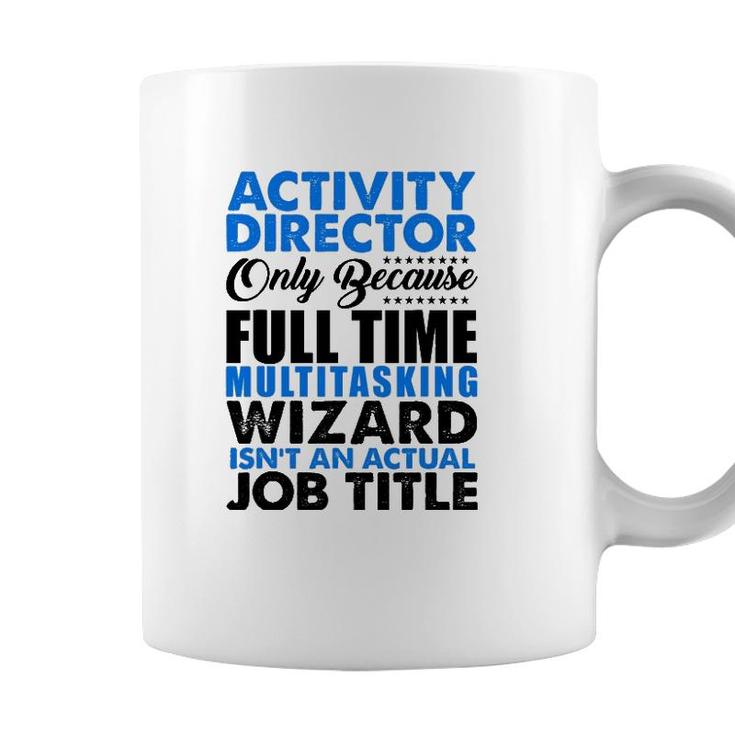 Activity Director Isnt An Actual Job Title Funny Coffee Mug