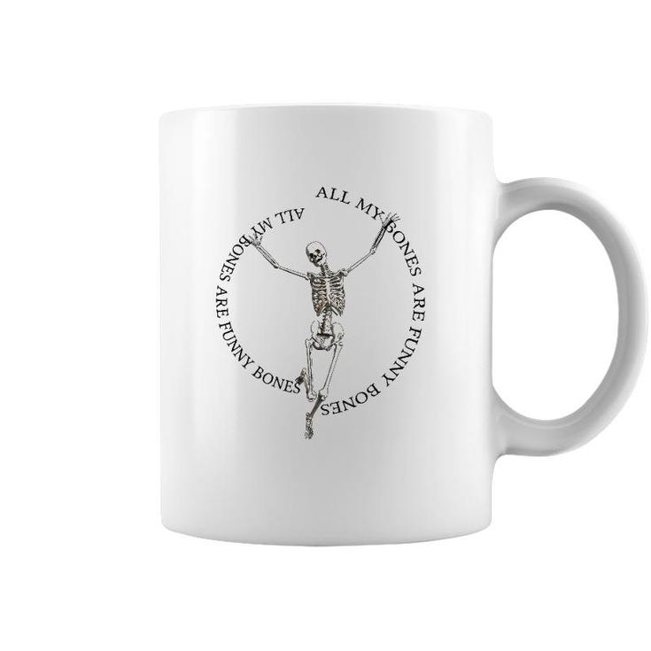 All My Bones Are Funny Bones Except For Broken Bones Coffee Mug