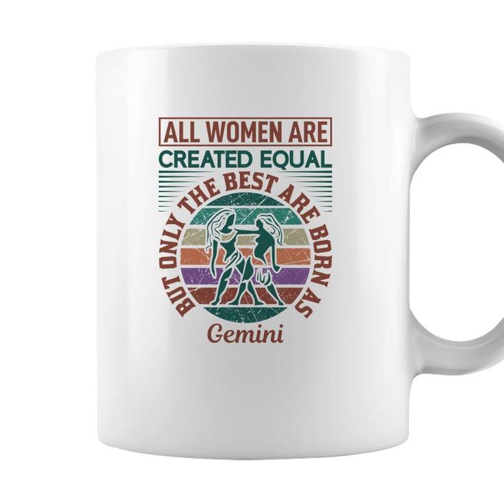 All Women Are Created Equal Cool Quote Gemini Girl Birthday Coffee Mug