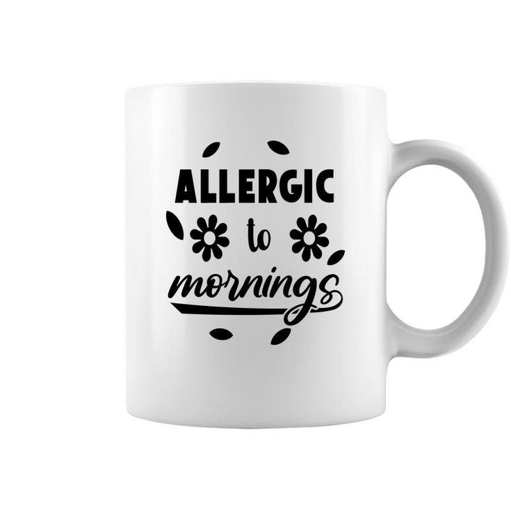 Allergic To Mornings Sarcatis Funny Quote Coffee Mug