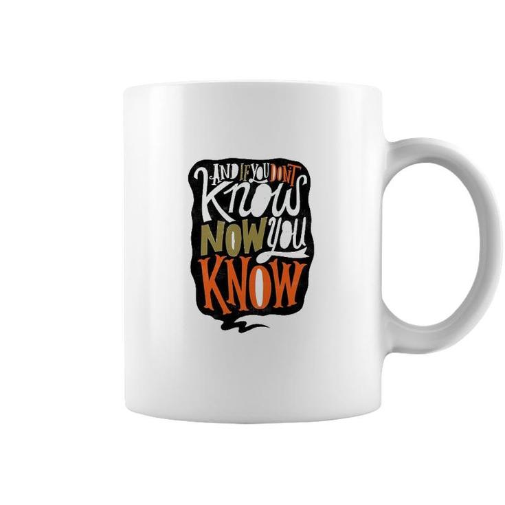 And If You Dont Know Now You Know Coffee Mug