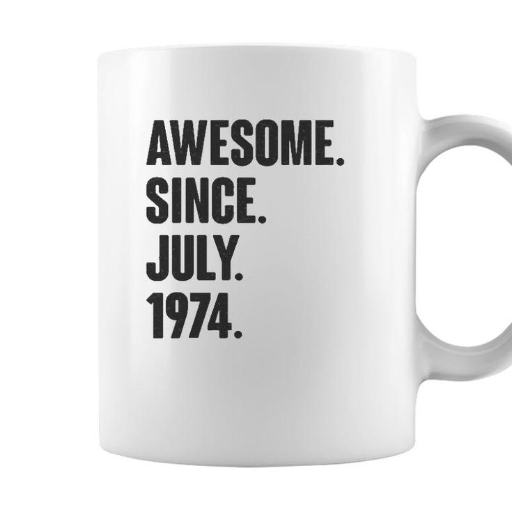 Awesome Since July 1974 Birthday - Gift For 47 Years Old Coffee Mug
