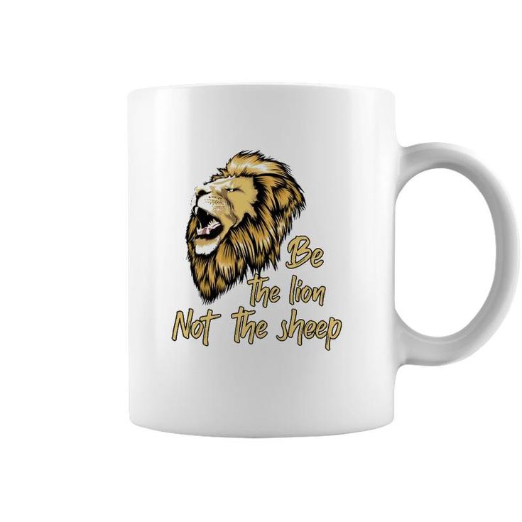 Be The Lion Not The Sheep Lion  Coffee Mug
