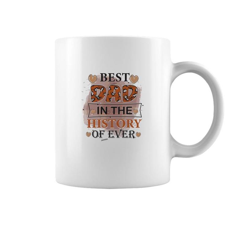 Best Dad Ever In The History Of Ever Daddy Fathers Day Coffee Mug