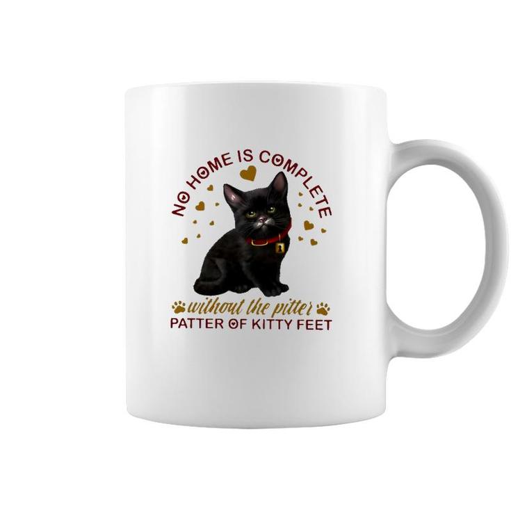 Black Cat No Home Is Complete Without The Pitter Patter Of Kitty Feet Coffee Mug