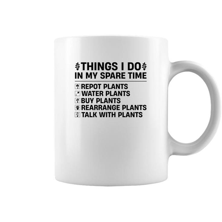 Buy Plants Rearrange Plants And Talk With Plants Are Things I Do In My Spare Time Coffee Mug