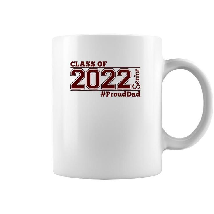 Class Of 2022 Senior Prouddad - Maroon - Grads Of 22 - Dad Coffee Mug