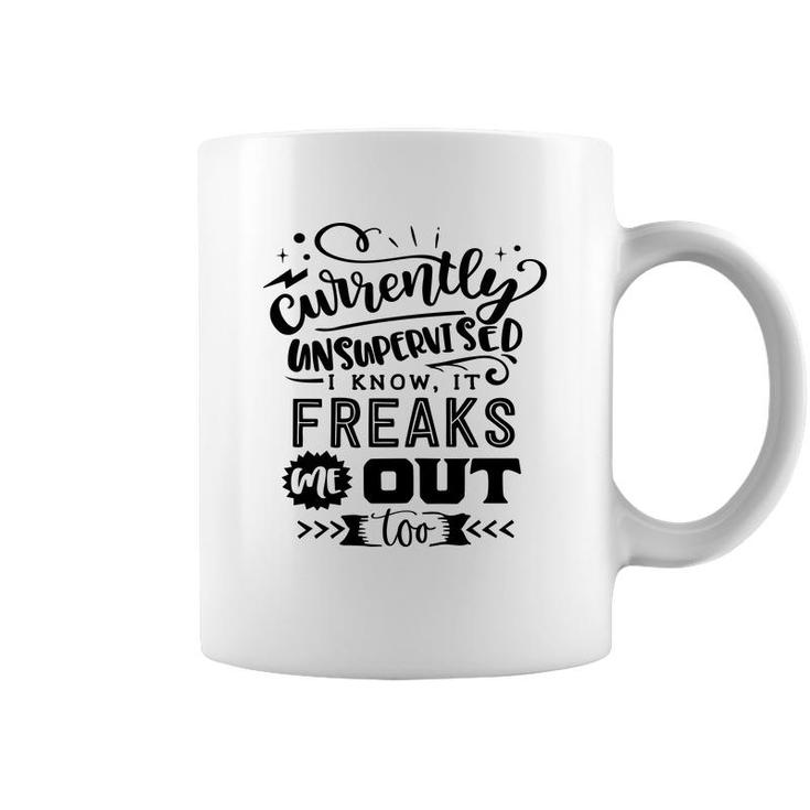 Currently Unsupervised I Know It Freaks Me Out Too Sarcastic Funny Quote Black Color Coffee Mug