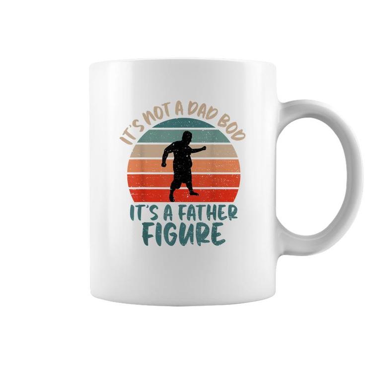 Dad Bod Fathers Day  Its Not A Dad Bod Its Father Figure  Coffee Mug