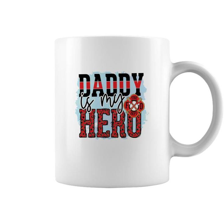 Daddy Is My Hero Firefighter Proud Job Coffee Mug