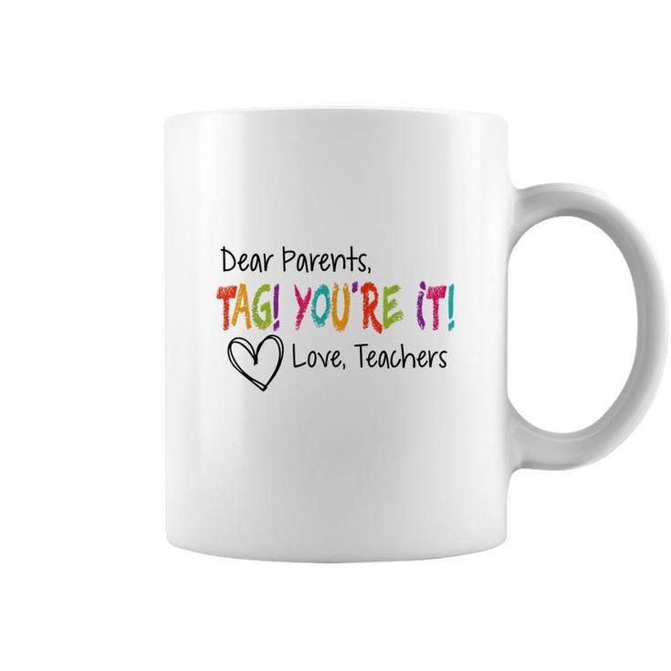 Dear Parents Tag Youre It Love Teachers First Day Of School  Coffee Mug