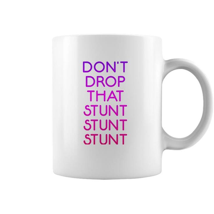 Dont Drop That Stunt Funny Base Cheerleader Team Coffee Mug