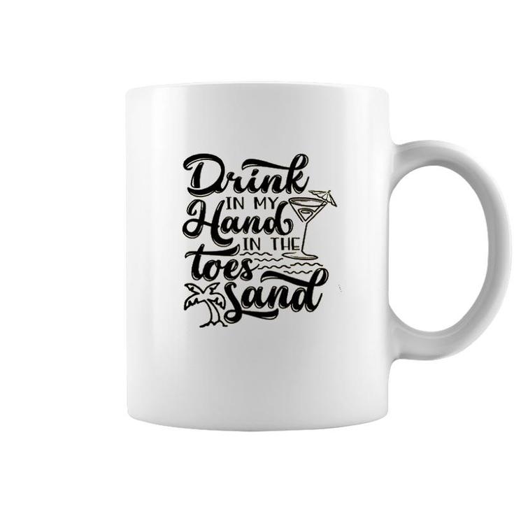 Drink In My Hand Toes In The Sand Beach Coffee Mug