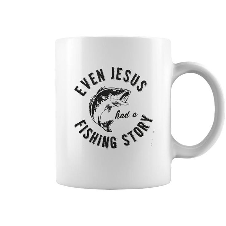 Even Jesus Had A Fishing Story New Trend 2022 Coffee Mug
