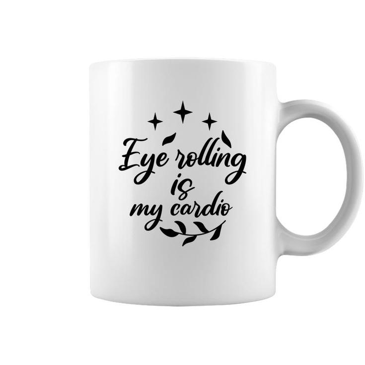 Eye Rolling Is My Cardio Sarcastic Funny Quote Coffee Mug