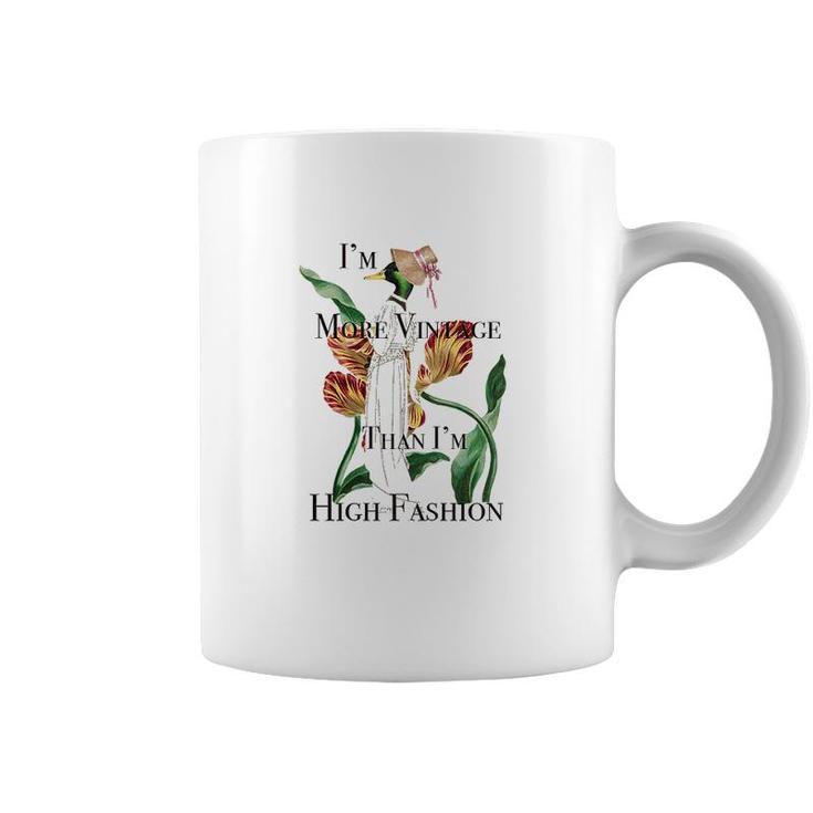 Fashion Vintage Im More Vintage Than Im High Fashion Coffee Mug