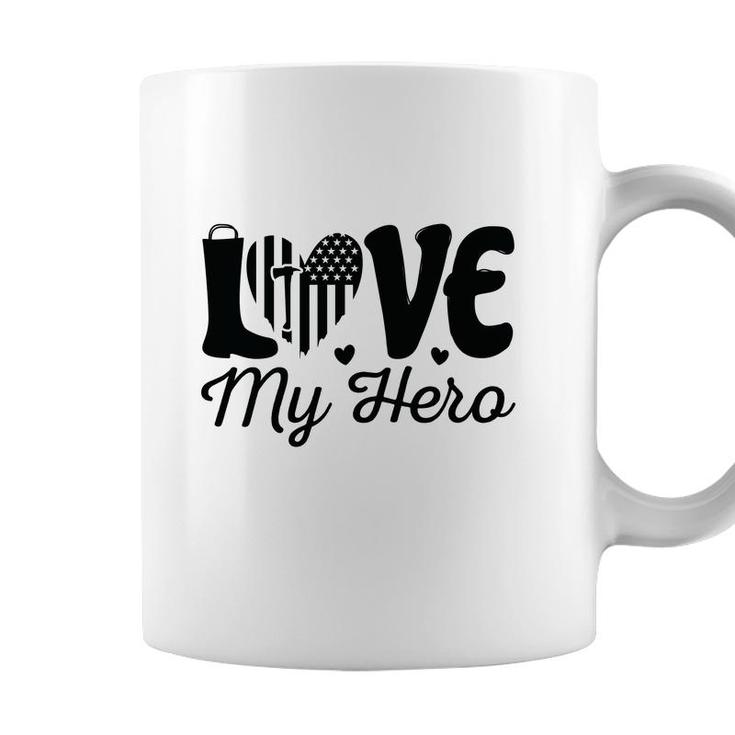 Firefighter Love My Hero Black Graphic Meaningful Great Coffee Mug