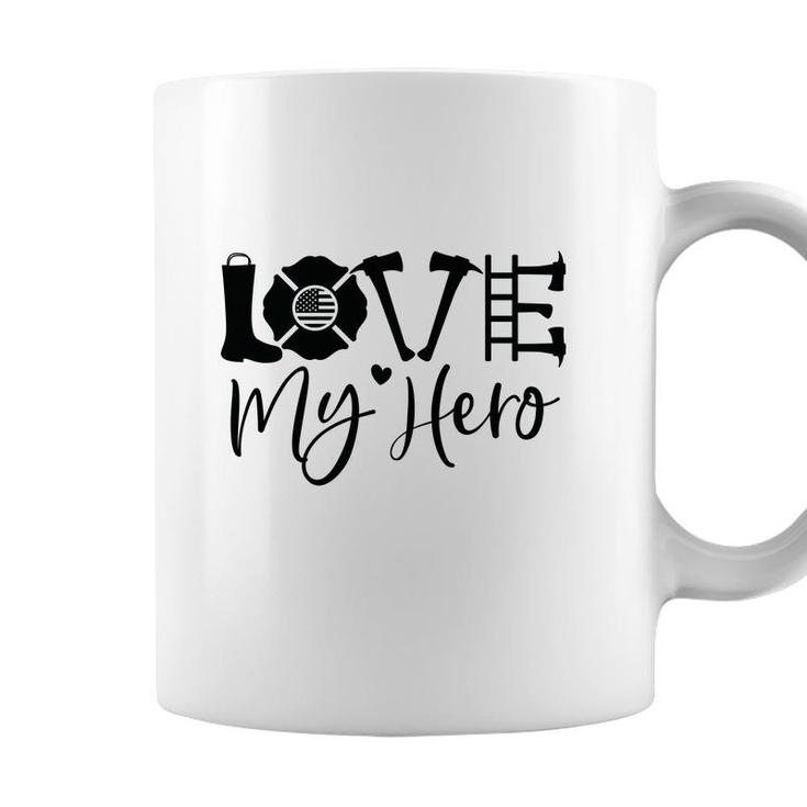 Firefighter Love My Hero Black Graphic Meaningful Job Coffee Mug