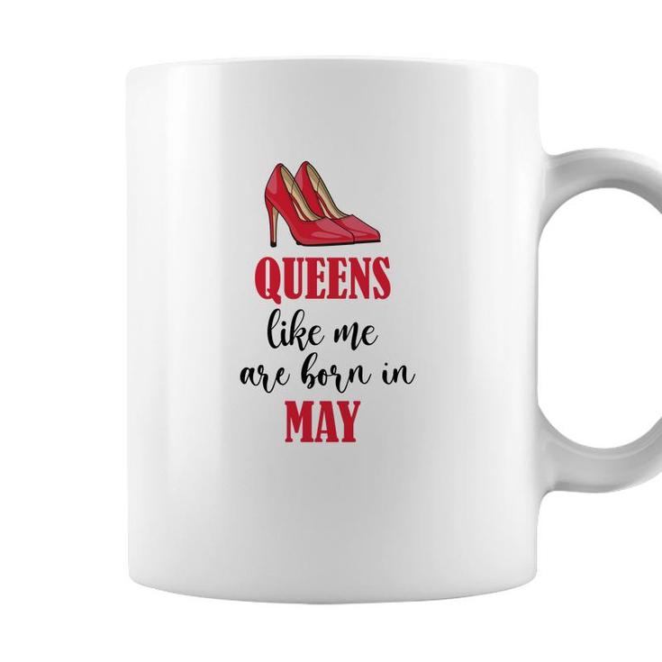 Funny Design Queens Like Me Are Born In May Birthday Coffee Mug