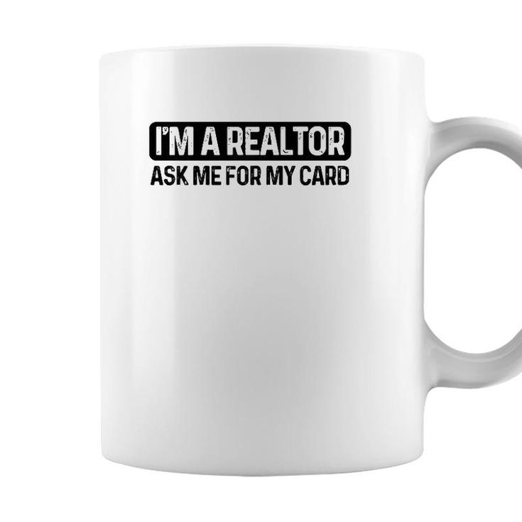 Funny Im A Realtor Ask Me For My Card Real Estate Agent Raglan Baseball Tee Coffee Mug