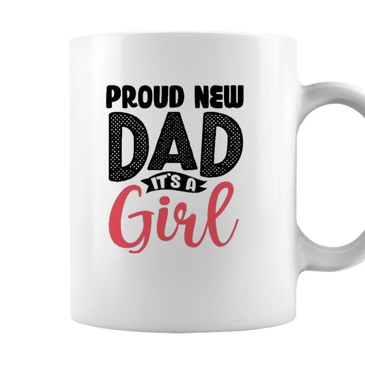 Funny Proud New Dad Its A Girl Gift For Men Cool New Father Coffee Mug