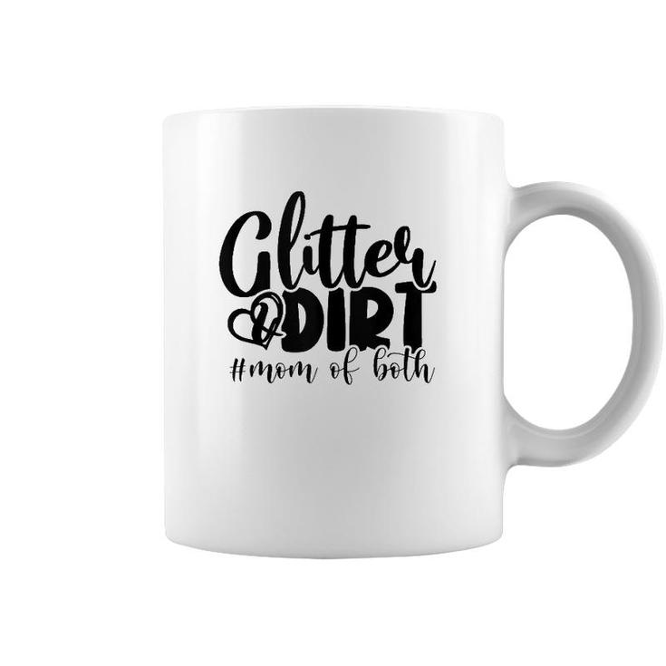 Glitter And Dirt Mom Of Both Funny Mom Saying S Gifts  Coffee Mug