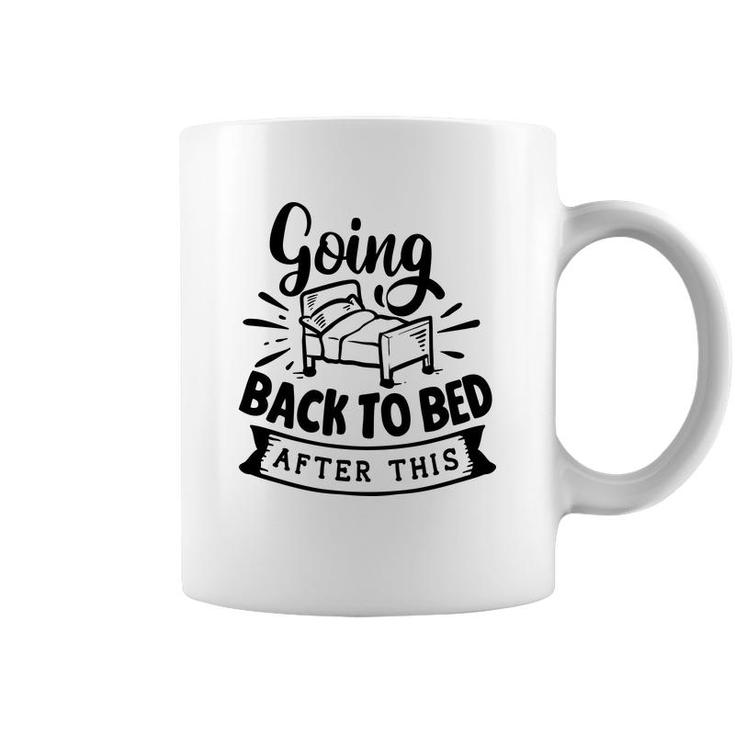 Going Back To Bed  After This Sarcastic Funny Quote Black Color Coffee Mug