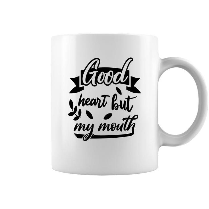 Good Heart But My Mouth Sarcastic Funny Quote Coffee Mug