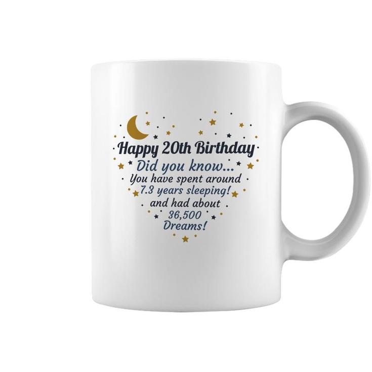 Happy 20Th Birthday Did You Know You Have Spent Around 7 Years Sleeping And Had About 36500 Dreams Since 2002 Coffee Mug