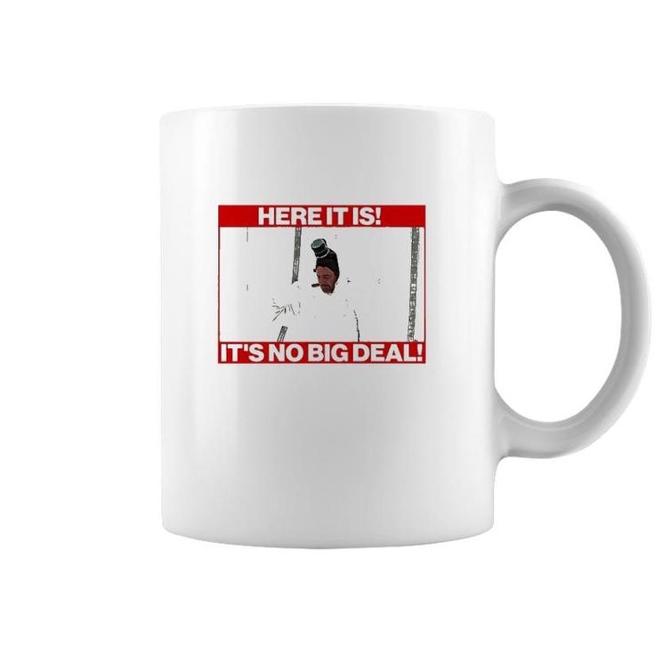 Here It Is It’S No Big Deal Coffee Mug