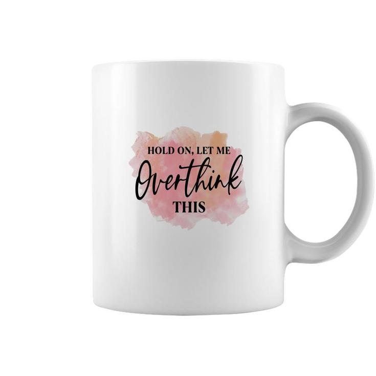 Hold On Let Me Overthink This Vintage Mothers Day Coffee Mug