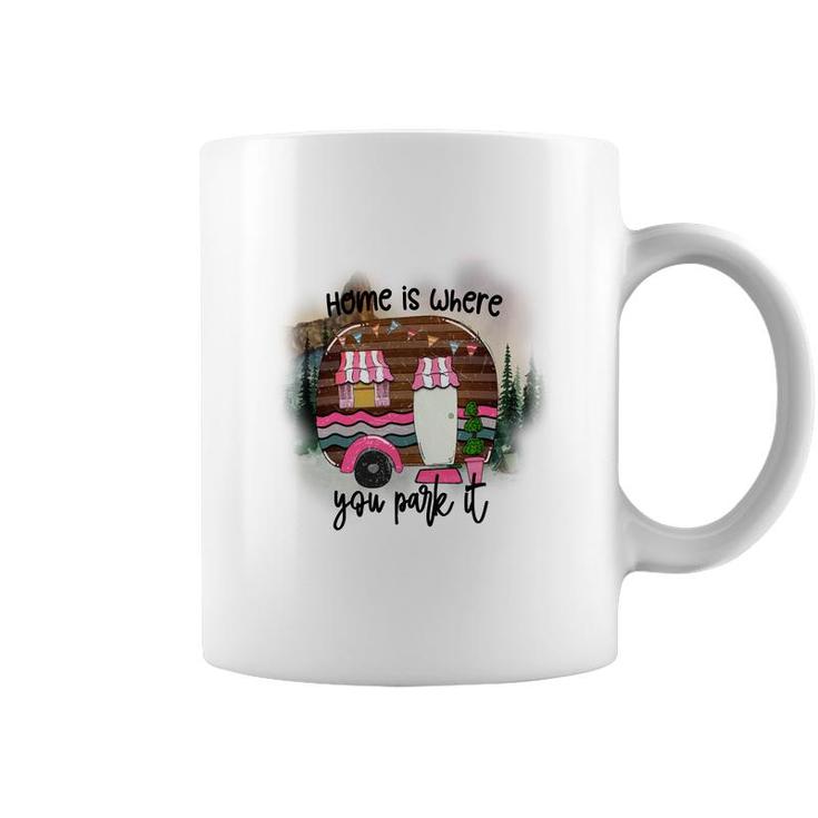 Home Is Where You Park It Camp Life Custom Coffee Mug