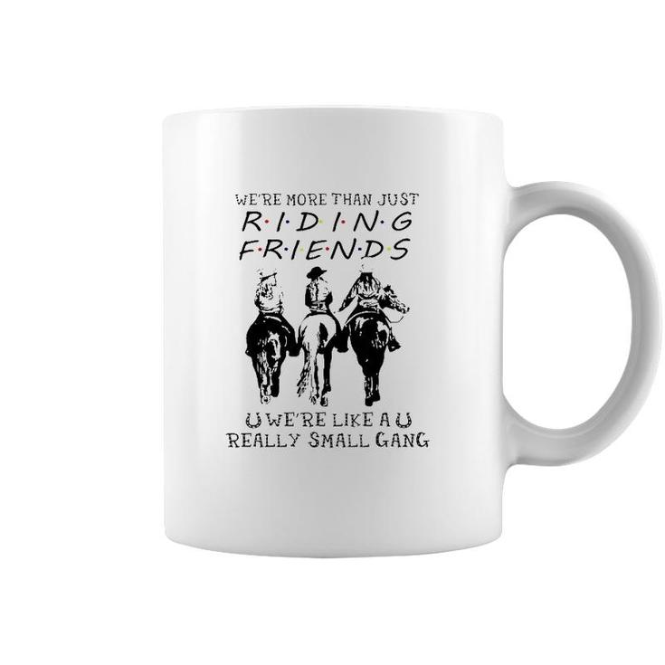 Horse Riding Were More Than Just Riding Friends Coffee Mug
