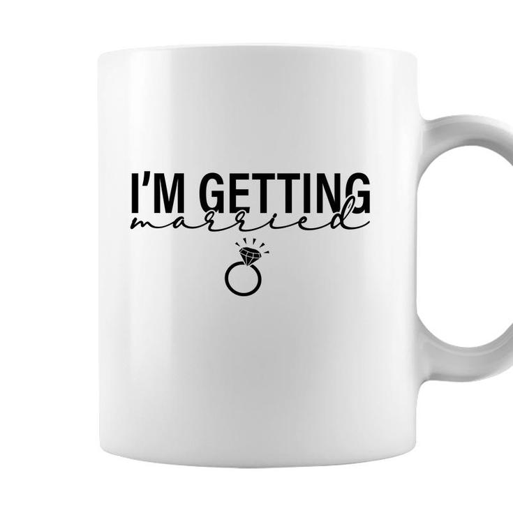 I Am Getting Married Great Ring For Couple Coffee Mug