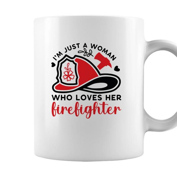 I Am Just A Woman Who Loves Her Firefighter Job New Coffee Mug