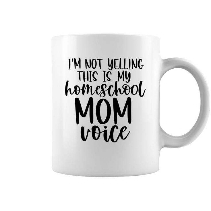 I Am Not Yelling This Is My Homeschool Mom Coffee Mug