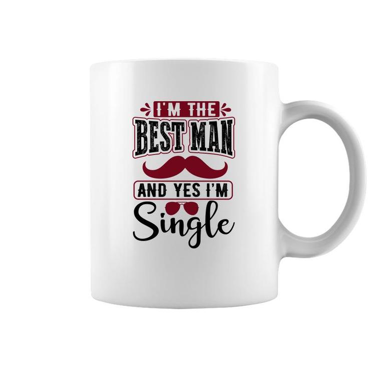 I Am The Best Man And Yes I Am Single Bachelor Party Coffee Mug