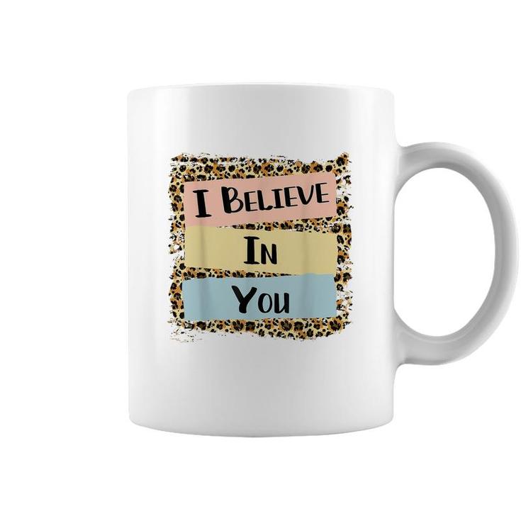 I Believe In You Leopard Motivational Testing Day Gift  Coffee Mug