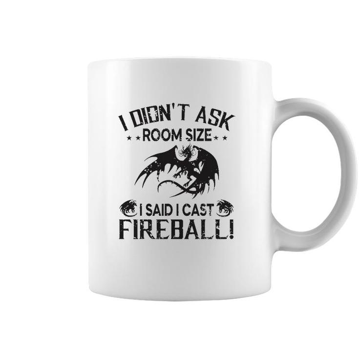 I Didnt Ask Room Size I Said Cast Fireball Dragon Rpg Funny Coffee Mug