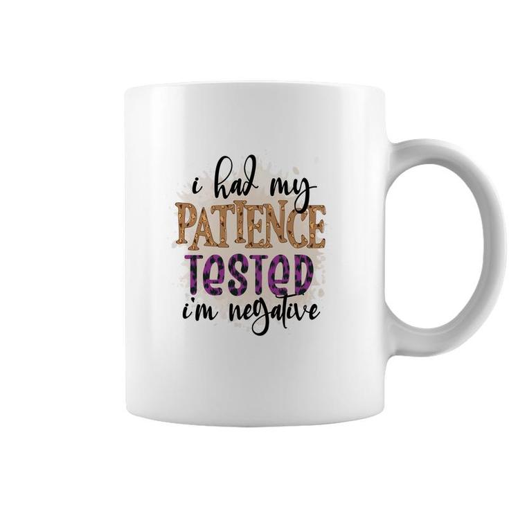 I Had My Patience Tested Im Negative Sarcastic Funny Quote Coffee Mug