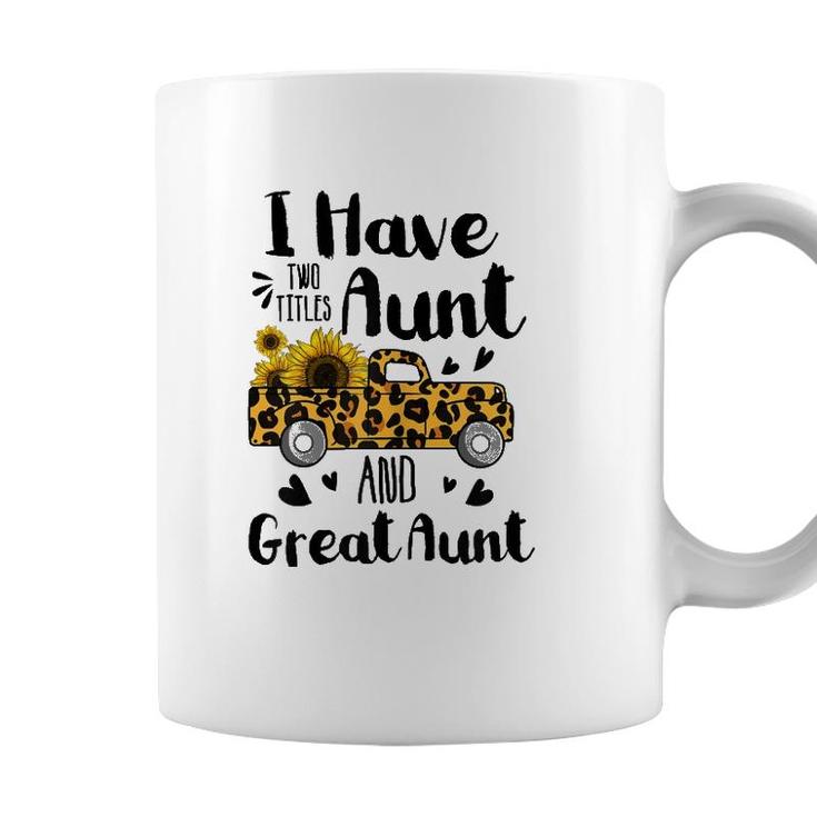 I Have Two Titles Aunt And Great Aunt Sunflower Truck Coffee Mug