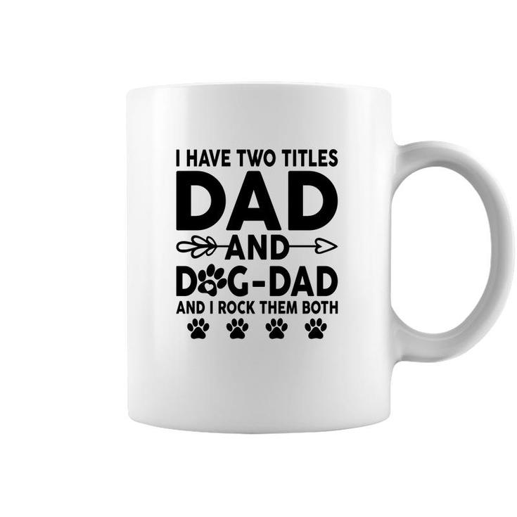 I Have Two Titles Dad And Dog Dad Cute Coffee Mug